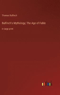 Bulfinch's Mythology; The Age of Fable 1