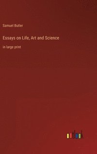 bokomslag Essays on Life, Art and Science