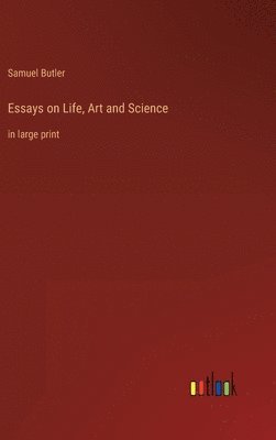 bokomslag Essays on Life, Art and Science