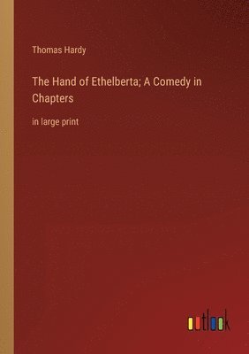 Hand of Ethelberta; A Comedy in Chapters