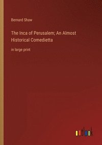 bokomslag Inca of Perusalem; An Almost Historical Comedietta