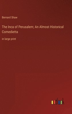bokomslag Inca of Perusalem; An Almost Historical Comedietta