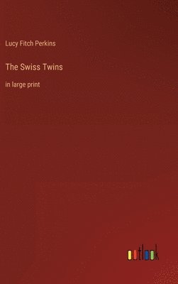 Lucy Fitch Perkins - Swiss Twins, Inbunden