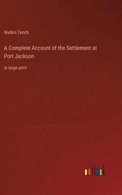 bokomslag A Complete Account of the Settlement at Port Jackson