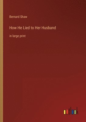 bokomslag How He Lied to Her Husband