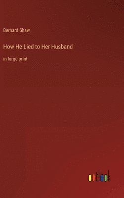 bokomslag How He Lied to Her Husband