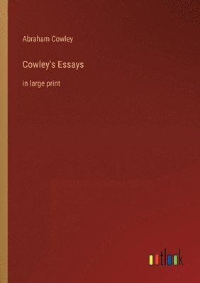 Abraham Cowley - Cowley's Essays, Häftad