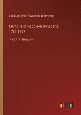 Memoirs of Napoleon Bonaparte; 1769-1797