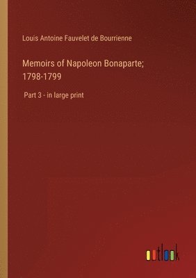 bokomslag Memoirs of Napoleon Bonaparte; 1798-1799