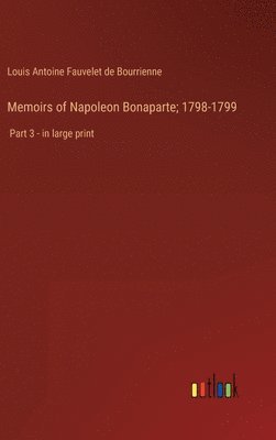 bokomslag Memoirs of Napoleon Bonaparte; 1798-1799