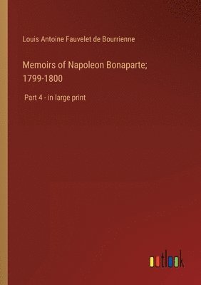 Memoirs of Napoleon Bonaparte; 1799-1800 1