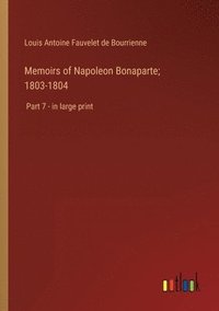 bokomslag Memoirs of Napoleon Bonaparte; 1803-1804