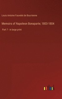 bokomslag Memoirs of Napoleon Bonaparte; 1803-1804