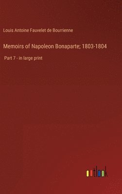 bokomslag Memoirs of Napoleon Bonaparte; 1803-1804