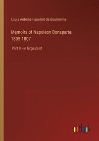 bokomslag Memoirs of Napoleon Bonaparte; 1805-1807