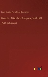 bokomslag Memoirs of Napoleon Bonaparte; 1805-1807