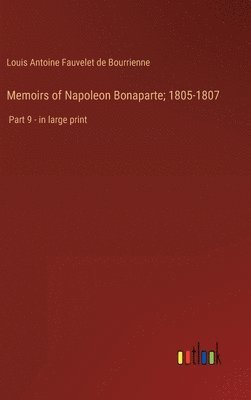 bokomslag Memoirs of Napoleon Bonaparte; 1805-1807