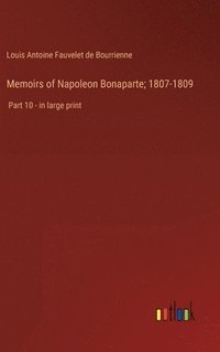 bokomslag Memoirs of Napoleon Bonaparte; 1807-1809