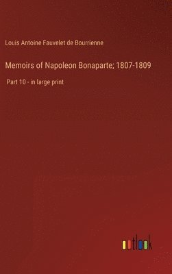 bokomslag Memoirs of Napoleon Bonaparte; 1807-1809