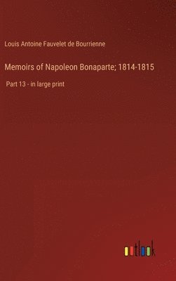 Memoirs of Napoleon Bonaparte; 1814-1815 1