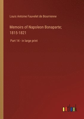 bokomslag Memoirs of Napoleon Bonaparte; 1815-1821