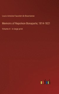 bokomslag Memoirs of Napoleon Bonaparte; 1814-1821