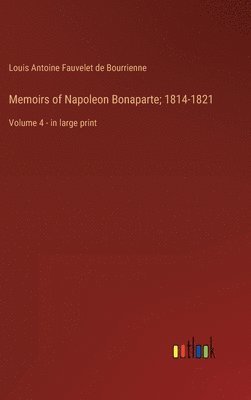 bokomslag Memoirs of Napoleon Bonaparte; 1814-1821