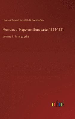 bokomslag Memoirs of Napoleon Bonaparte; 1814-1821