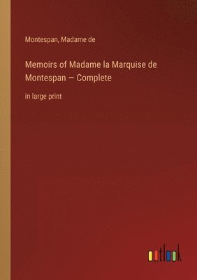 Montespan, Madame de - Memoirs of Madame la Marquise de Montespan - Complete, Häftad