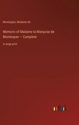 Montespan, Madame de - Memoirs of Madame la Marquise de Montespan - Complete, Inbunden