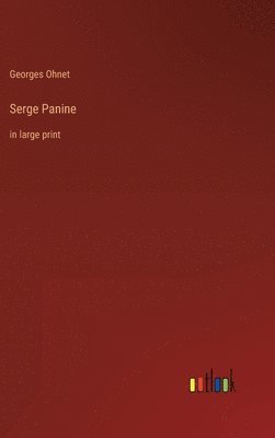 Georges Ohnet - Serge Panine, Inbunden