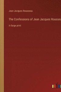 bokomslag The Confessions of Jean Jacques Rousseau