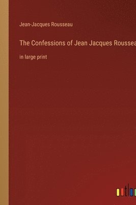 bokomslag Confessions of Jean Jacques Rousseau
