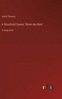 bokomslag A Woodland Queen; 'Reine des Bois'