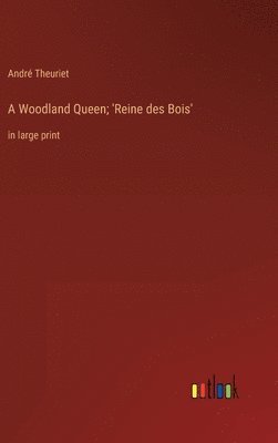 bokomslag A Woodland Queen; 'Reine des Bois'