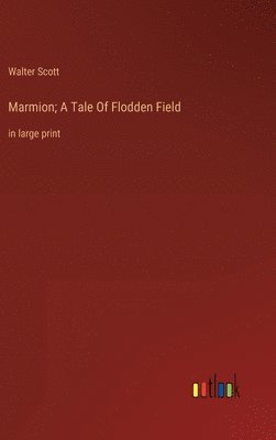 Marmion; A Tale Of Flodden Field