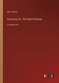 bokomslag Epicoene; Or, The Silent Woman