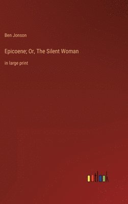 bokomslag Epicoene; Or, The Silent Woman