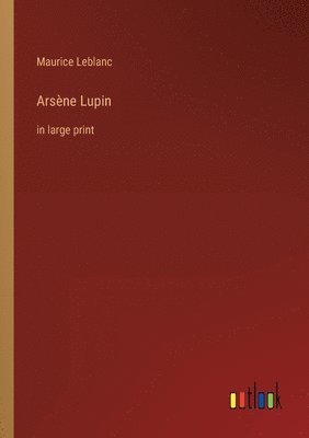 Maurice LeBlanc - Arsène Lupin, Häftad