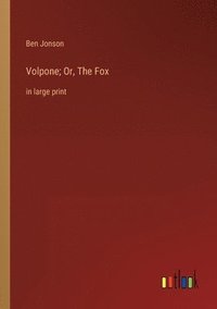 bokomslag Volpone; Or, The Fox