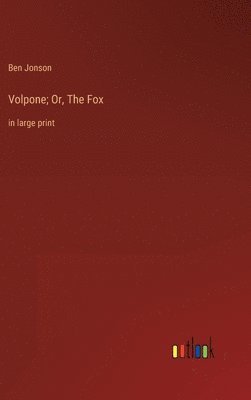 bokomslag Volpone; Or, The Fox