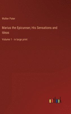 Marius the Epicurean; His Sensations and Ideas 1