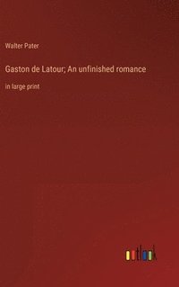 bokomslag Gaston de Latour; An unfinished romance