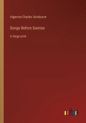 Algernon Charles Swinburne - Songs Before Sunrise, Häftad