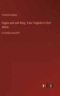 bokomslag Gyges und sein Ring; Eine Tragdie in fnf Akten