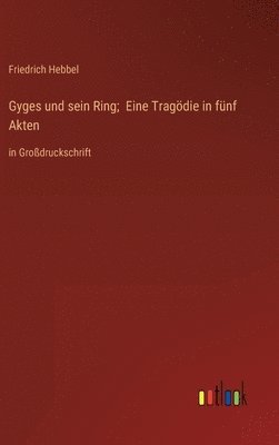 bokomslag Gyges und sein Ring; Eine Tragdie in fnf Akten