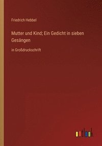 bokomslag Mutter und Kind; Ein Gedicht in sieben Gesangen