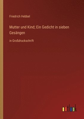 bokomslag Mutter und Kind; Ein Gedicht in sieben Gesangen