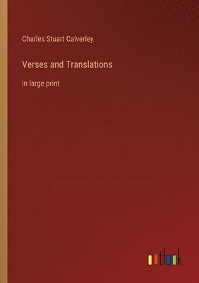 Charles Stuart Calverley - Verses and Translations, Häftad