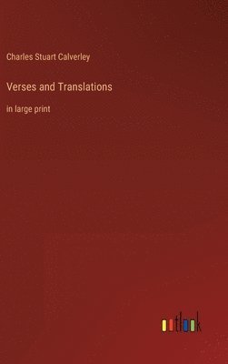 Charles Stuart Calverley - Verses and Translations, Inbunden